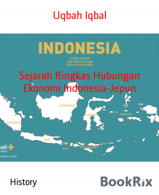 Uqbah Iqbal: Sejarah Ringkas Hubungan Ekonomi Indonesia-Jepun