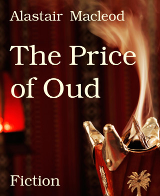 Alastair Macleod: The Price of Oud