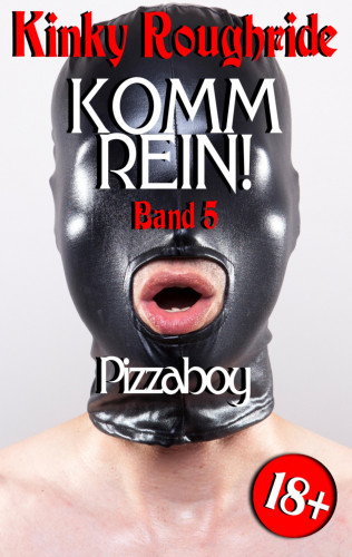 Kinky Roughride: Komm rein! Pizzaboy