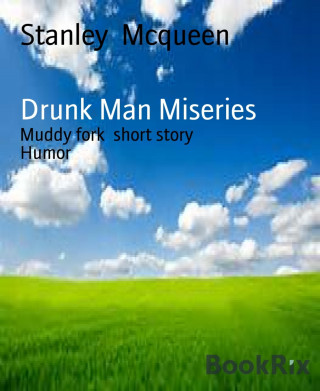 Stanley Mcqueen: Drunk Man Miseries