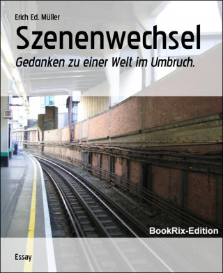 Erich Ed. Müller: Szenenwechsel