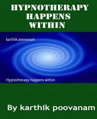 karthik poovanam: Hypnotherapy happens within