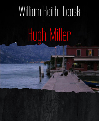 William Keith Leask: Hugh Miller