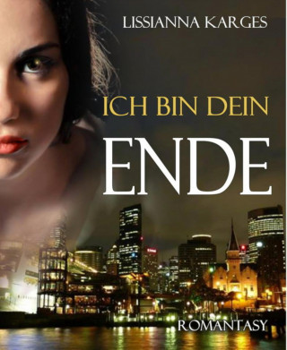 Lissianna Karges: ICH BIN DEIN ENDE (Ich bin dein - Serie 1)