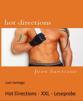 Juan Santiago: Hot Directions - XXL - Leseprobe