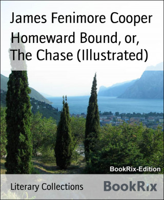James Fenimore Cooper: Homeward Bound, or, The Chase (Illustrated)