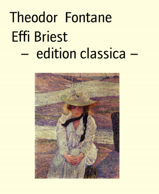 Theodor Fontane: Effi Briest – edition classica –