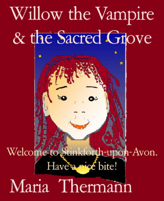 Maria Thermann: Willow the Vampire & the Sacred Grove