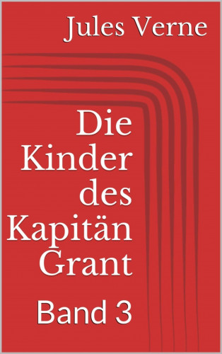 Jules Verne: Die Kinder des Kapitän Grant, Band 3