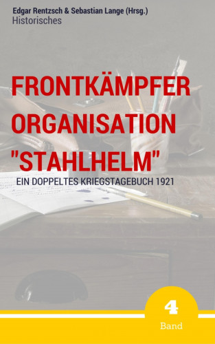 Edgar Rentzsch, Sebastian Lange (Hrsg.): Frontkämpfer Organisation "Stahlhelm" - Band 4