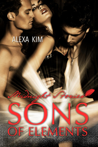 Alexa Kim: Sons of Elements - Midnight Stories (Teil 1)