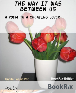 Jennifer Agard PhD: THE WAY IT WAS BETWEEN US