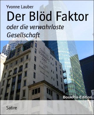 Yvonne Lauber: Der Blöd Faktor