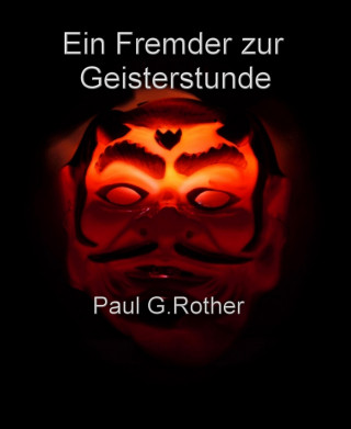 Paul G.Rother: Ein Fremder zur Geisterstunde