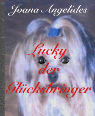 Joana Angelides: Lucky der Glücksbringer,