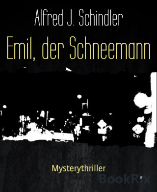 Alfred J. Schindler: Emil, der Schneemann