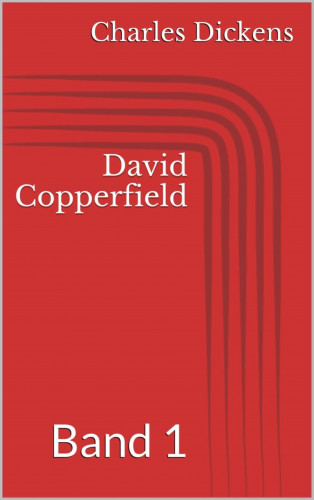 Charles Dickens: David Copperfield - Band 1