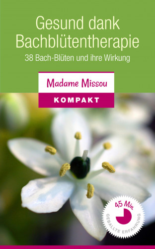 Madame Missou: Gesund dank Bachblütentherapie