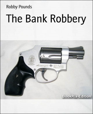 Robby Pounds: The Bank Robbery