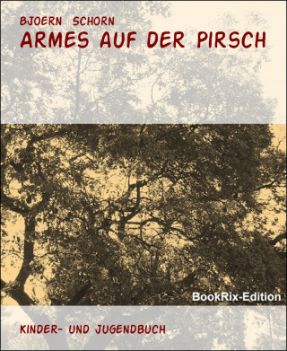 Bjoern Schorn: Armes auf der Pirsch
