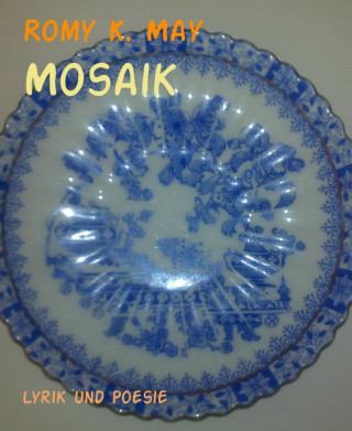 Romy K. May: Mosaik