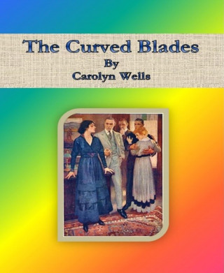 Carolyn Wells: The Curved Blades