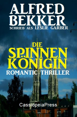 Alfred Bekker: Die Spinnenkönigin: Romantic Thriller