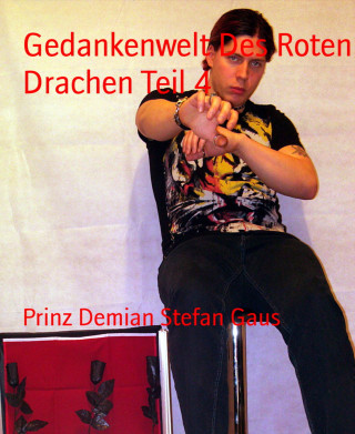 Prinz Demian Stefan Gaus: Gedankenwelt Des Roten Drachen Teil 4