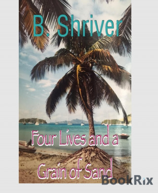Barbara Shriver: Four Lives and a Grain of Sand
