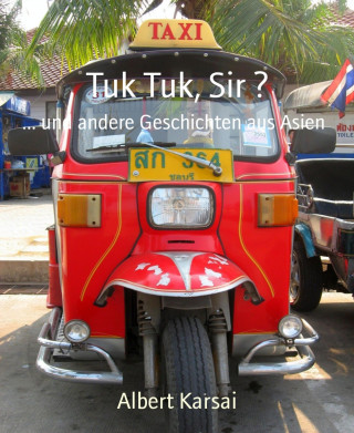 Albert Karsai: Tuk Tuk, Sir ?