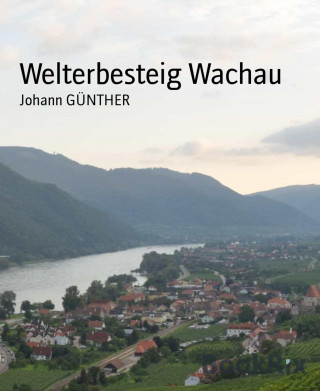 Johann GÜNTHER: Welterbesteig Wachau