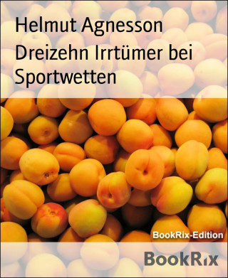 Helmut Agnesson: Dreizehn Irrtümer bei Sportwetten