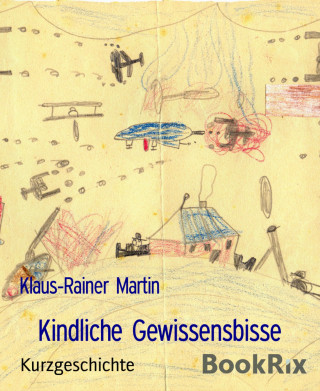 Klaus-Rainer Martin: Kindliche Gewissensbisse