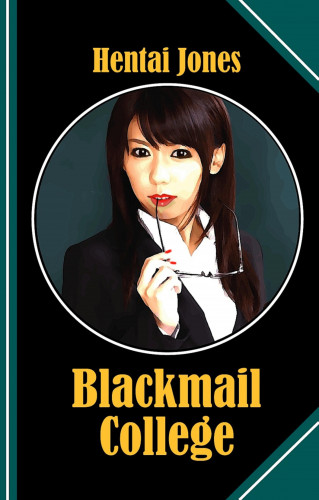 Hentai Jones: Blackmail College