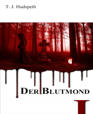 T. J. Hudspeth: Der Blutmond - Teil 1