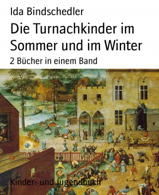 Ida Bindschedler: Die Turnachkinder im Sommer und im Winter