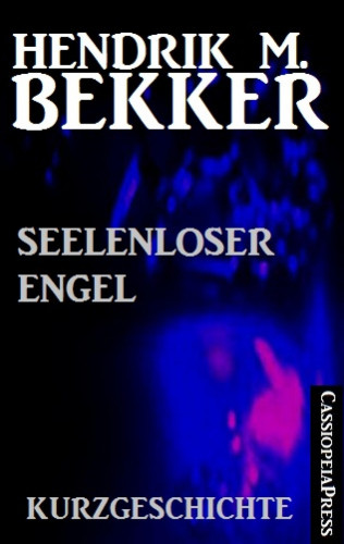 Hendrik M. Bekker: Seelenloser Engel: Kurzgeschichte
