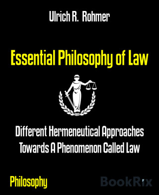 Ulrich R. Rohmer: Essential Philosophy of Law