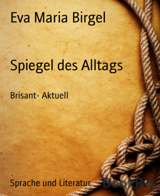 Eva Maria Birgel: Spiegel des Alltags