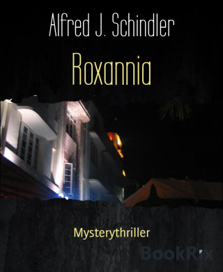 Alfred J. Schindler: Roxannia