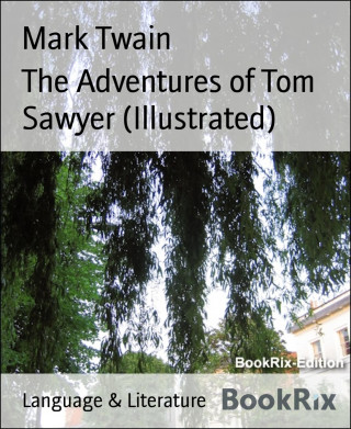 Mark Twain: The Adventures of Tom Sawyer (Illustrated)