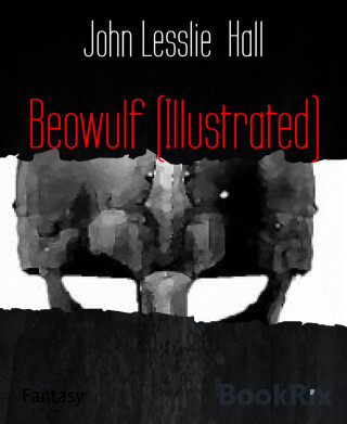 John Lesslie Hall: Beowulf (Illustrated)