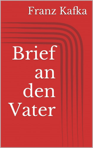 Franz Kafka: Brief an den Vater