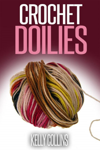 Kelly Collins: Crochet Doilies