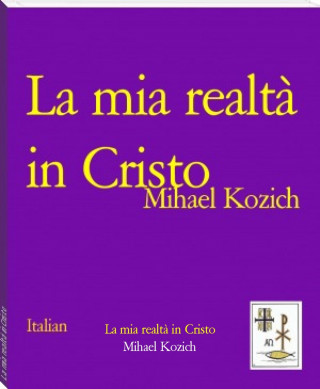 Mihael Kozich: La mia realtà in Cristo