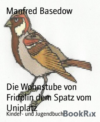 Manfred Basedow: Die Wohnstube von Fridolin dem Spatz vom Uniplatz