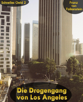 Franz von Falkenstein: Die Drogengang von Los Angeles