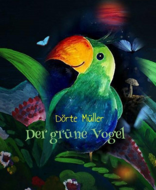 Dörte Müller: Der grüne Vogel
