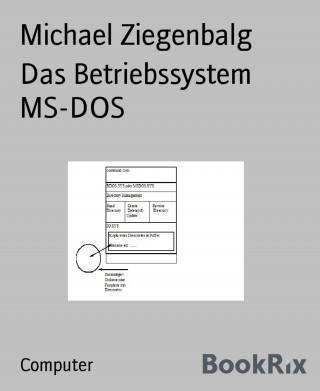 Michael Ziegenbalg: Das Betriebssystem MS-DOS