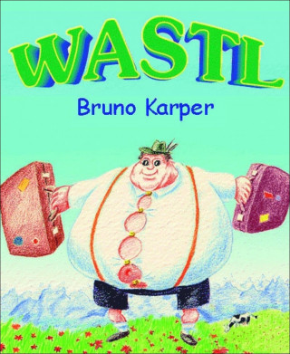 Bruno karper: Wastl